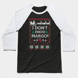 Ugly Funny Christmas I Don't Know Margo Matching Gift Men Women Baseball T-Shirt